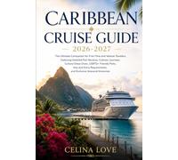CARIBBEAN CRUISE GUIDE 2026-2027: The Ultimate Companion for First-Time and Veteran Travelers Featuring Detailed Port Reviews, Culinary Journeys, ... Entry Requirements, and Exclusive Seasonal