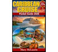 Caribbean Cruise Pocket Guide 2026 (FULL - COLOR): Discover Tropical Islands, Sandy Beaches, and Onboard Fun for First Time Travelers