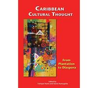 Caribbean Cultural Thought: From Plantation to Diaspora