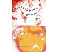 Caribbean Dance from Abakua to Zouk: How Movement Shapes Identity