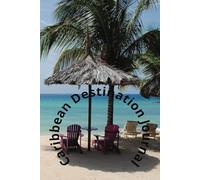 Caribbean Destination Journal: Travel Journey to document your trips of a life time! Easy to carry paperback to log each day!