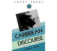 Caribbean Discourse: Selected Essays (CARAF Books: Caribbean and African Literature Translated from French)