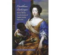 Caribbean Exchanges: Slavery and the Transformation of English Society, 1640-1700