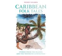 Caribbean Folk Tales: Stories from the Islands and from the Windrush Generation