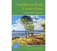 Caribbean Irish Connections: Interdisciplinary Perspectives