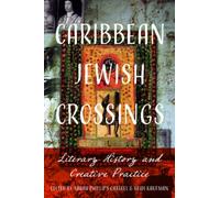 Caribbean Jewish Crossings : Literary History and Creative Practice
