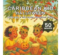 Caribbean Kid Halloween Coloring Book: Cute & Relaxing Coloring Book about Blissful Caribbean Childhood Fun, Wonder and Culture | 50 Images, 8.5x8.5 inches (Caribbean Kid Coloring Book)
