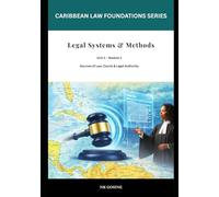 Caribbean Law Foundations - Legal Systems & Methods: Sources of Law, Courts and Legal Institutions in the Caribbean: 1 (Caribbean Law Foundations Series)