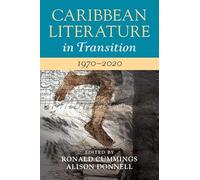 Caribbean Literature in Transition, 1970-2020: Volume 3