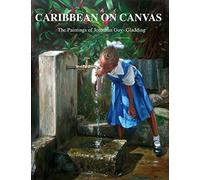 Caribbean on Canvas: The Paintings of Jonathan Guy-Gladding (JAG)