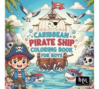Caribbean Pirate Ship Coloring Book for Boys: Cute Kawaii Pirate Adventures to Color: Fun Caribbean Pirate Ships, Treasure Maps, Cute Sea Creatures ... Scenes for Boys Ages 4-10 to Color and Enjoy