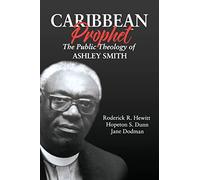 Caribbean Prophet: The Public Theology of Ashley Smith