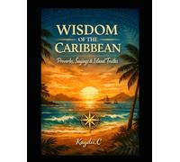 Caribbean Proverbs sayings & Islands truth: Wisdom of the Caribbean