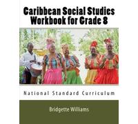 Caribbean Social Studies Workbook for Grade 8: National Standard Curriculum: Volume 1 (Caribbean Workbooks)