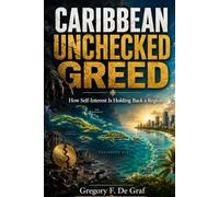 Caribbean Unchecked Greed: How self-Interest is holding back a region,