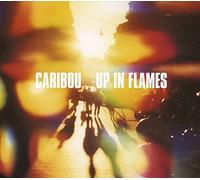 Caribou / Manitoba - Up In Flames