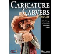 Caricature Carvers Showcase: 50 of the Best Designs and Patterns from the Caricature Carvers of America (Fox Chapel Publishing) 30 Featured CCA Members & Their Work (Woodcarving Illustrated Books)