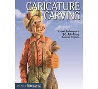 Caricature Carving: Expert Techniques and 30 All-Time Favorite Projects (Fox Chapel Publishing) Full-Size Patterns & Step-by-Step for a Cowboy, Gnome, ... and More (Best of Woodcarving Illustrated)