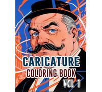 Caricature Coloring Book: Vol 1 About Political Satire Social Critic Old Newspaper Cartoon Strip Humorous Sketches Sarcastic Parody Drawings. High ... Relaxation And Stress Relief (Caricatures)
