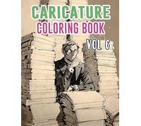 Caricature Coloring Book: Vol 6 About Political Satire Social Critic Old Newspaper Cartoon Strip Humorous Sketches Sarcastic Parody Drawings. High ... Relaxation And Stress Relief (Caricatures)