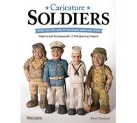 Caricature Soldiers: From the Civil War to the World Wars and Today: Patterns and Techniques for 12 Woodcarving Projects (Fox Chapel Publishing) Learn to Carve Whimsical Marines, Flyboys, WACs, & More