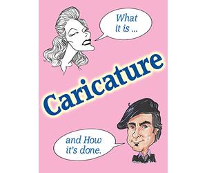 Caricature - What It Is and How It's Done
