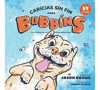 Caricias sin fin para Bubbins: La historia de un perro rescatado: 1 (Belly Rubbins for Bubbins)