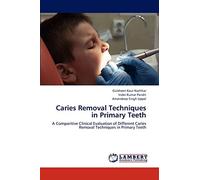 Caries Removal Techniques in Primary Teeth: A Comparitive Clinical Evaluation of Different Caries Removal Techniques in Primary Teeth