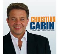 Carin, Christian - Weil Das Leben Super Ist