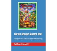 Carina George Master Chef: Artisan of Grassroots Homecooking