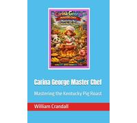 Carina George Master Chef: Mastering the Kentucky Pig Roast