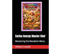 Carina George Master Chef: Mastering the Mandarin Menu