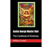 Carina George Master Chef: The Cookbook of Kindness