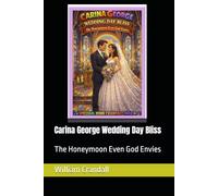 Carina George Wedding Day Bliss: The Honeymoon Even God Envies