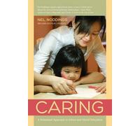 Caring: A Feminine Approach to Ethics and Moral Education by Nel Noddings (2013-10-25)
