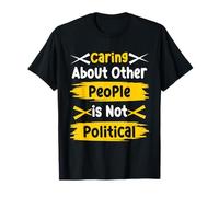 Caring About Other People is Not Political Empathy Phrase T-Shirt