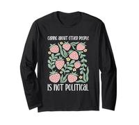 Caring About Other People Is Not Political Inspirational Long Sleeve T-Shirt