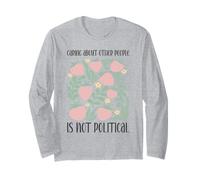 Caring About Other People Is Not Political Inspirational Long Sleeve T-Shirt