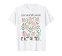 Caring About Other People Is Not Political Inspirational T-Shirt