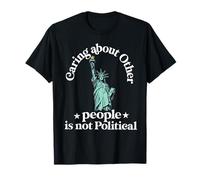 caring about other people is not political Liberty Justice T-Shirt