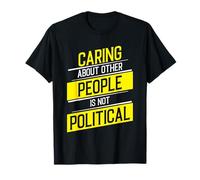 Caring About Other People is Not Political Moral Values T-Shirt