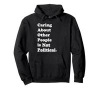 Caring About Other People is Not Political Quote Kindness Pullover Hoodie