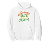Caring About Other People is Not Political Respect Humanity Pullover Hoodie