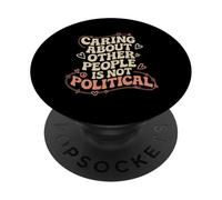 Caring About Other People Is Not Political Social Justice PopSockets Adhesive PopGrip