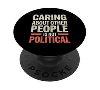 Caring About Other People Is Not Political Social Justice PopSockets Adhesive PopGrip