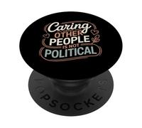 Caring About Other People Is Not Political Social Justice PopSockets Adhesive PopGrip