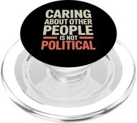 Caring About Other People Is Not Political Social Justice PopSockets PopGrip for MagSafe