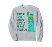 Caring About Other People Is Not Political Sweatshirt
