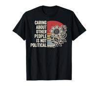 Caring About Other People is Not Political T-Shirt