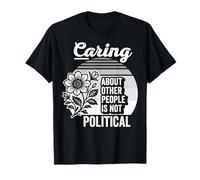 Caring About Other People is Not Political T-Shirt